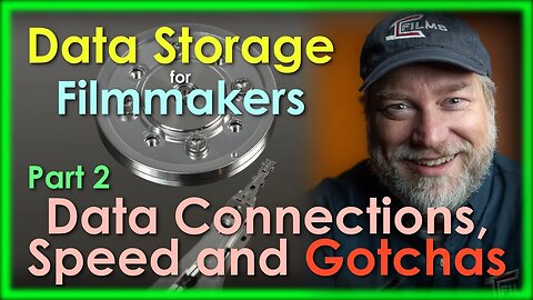 Data Storage for Filmmakers Part - Data Connections, Their Speed, and the Gotchas!