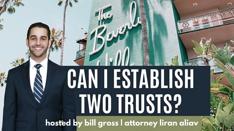 Can I Have Two Trusts? | with Attorney Liran Aliav