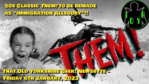 50s Classic 'Them!' to be Remade as "Immigration Allegory"! - TOYG! News Byte - 6th January, 2023