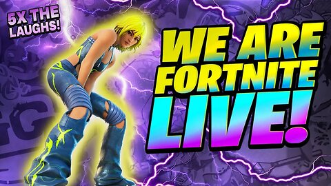 WE ARE FORTNITE LIVE! | MORE LAUGHS Stream Chapter 4