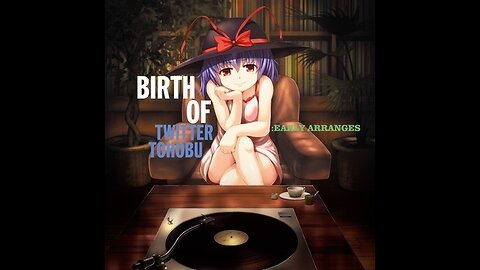 Birth of Twitter Tohobu Early Arranges(Touhou Kouroumu 9)