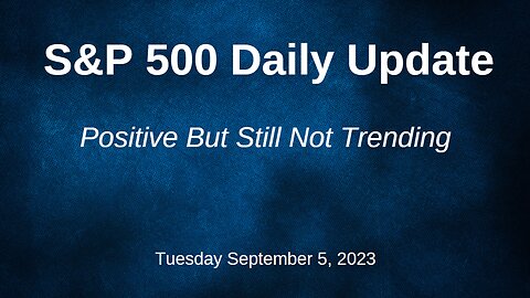 S&P 500 Daily Market Update for Tuesday September 5, 2023
