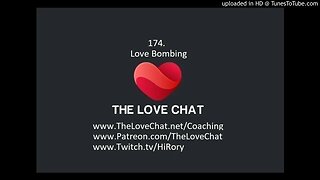 174. Love Bombing
