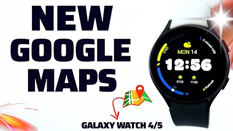 Major Google Maps update for Galaxy Watch! (Galaxy Watch 4/5)