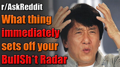 What immediately sets off your BS Radar (r/AskReddit) | Reddit Monster