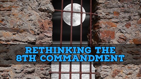 Rethinking the Eight Commandment.