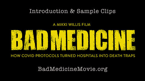 Bad Medicine Movie: How COVID Protocols Turned Hospitals Into Death Traps (Intro & Sample Clips)