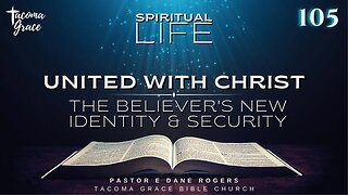 SL 105 | United with Christ: The Believer's New Identity & Security