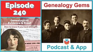 Genealogy Gems Podcast Episode 240 Genealogy Evidence and Proof, DNA and Organization