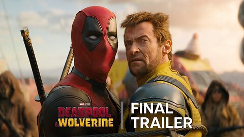 Deadpool & Wolverine - Official Final Trailer