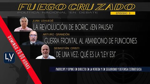 Fuego Cruzado: Política Nacional en debate - E3