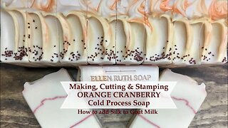 Making ORANGE CRANBERRY Goat Milk Soap, Plus how to add Silk fibers | Ellen Ruth Soap