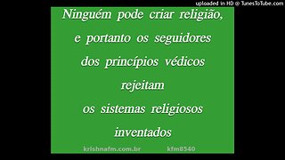 Ninguém pode criar religião, e portanto os seguidores dos princípios védicos rejeitam os... kfm8540