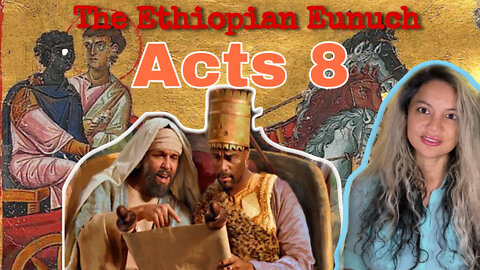 The Ethiopian Eunuch 💫Immersing in The Word brings surprises !
