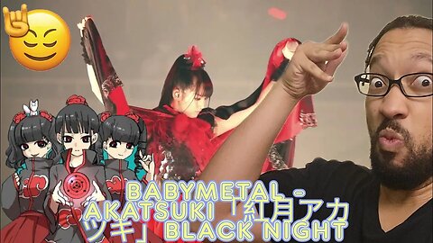 BABYMETAL - AKATSUKI「紅月アカツキ」BLACK NIGHT HD1080p[REACTION]