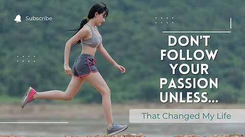 Don't Follow Your Passion Unless...