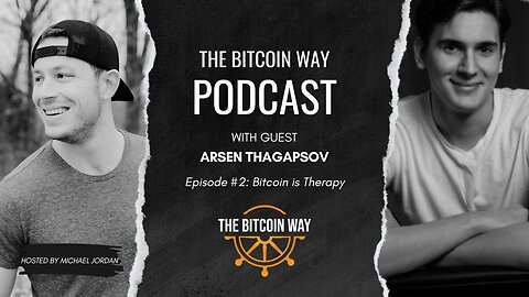 Bitcoin is Therapy with Arsen Thagapsov | Ep. #2