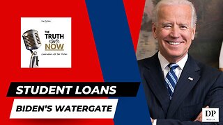 Student Loans is Biden's Watergate - The Truth Starts Now
