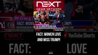 FACT: WOMEN LOVE AND MISS TRUMP! #shorts