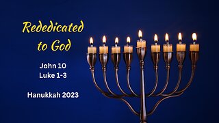 Rededicated to God - Hanukkah 2023