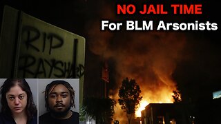 BLM Arsonists Get A FREE Pass