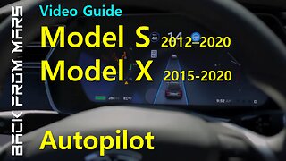 Video Guide - Tesla Model S 2012 2020 and Model X 2015 2020 - Autopilot