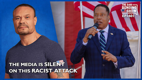 Ep. 1601 A Racist Attack Is Caught On Tape And The Media Is Silent - The Dan Bongino Show