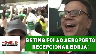 OLHA ISSO! O Mauro Beting foi ao aeroporto recepcionar Borja!