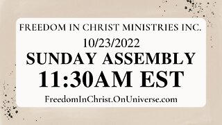 Freedom In Christ Sunday Assembly 10-23-22 | FreedomInChrist.OnUniverse.com