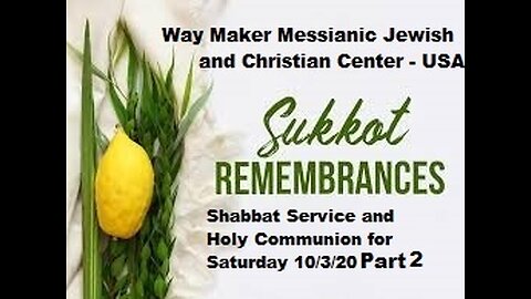 Sukkot Day 1 2020 - Shabbat Service and Holy Communion for 10.3.20 - Part 2