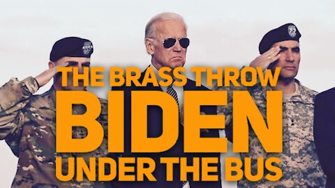 The Brass Throw Biden Under the Bus!