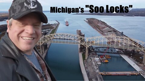 The SOO LOCKS in Michigan, A quick trip to SAULT Ste. MARIE ||#82||