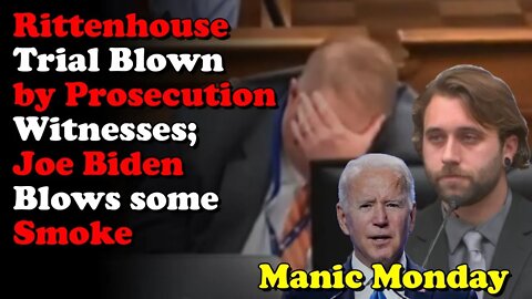 Rittenhouse Blown Presecution, Biden POot-TUS - Manic Monday