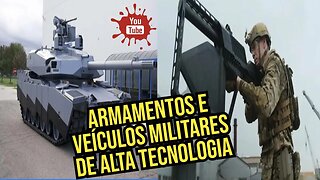 🌍 Armamentos e Veículos militares de auta tecnologia, Confira 🌍