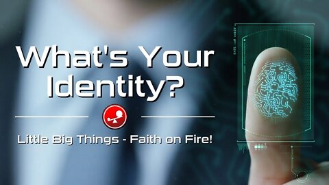 WHAT'S YOUR IDENTITY? - You Are God's Child - Daily Devotions - Little Big Things