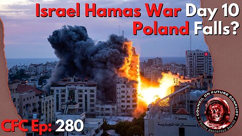 Council on Future Conflict Episode 280: Israel Hamas War Day 10, Poland Falls