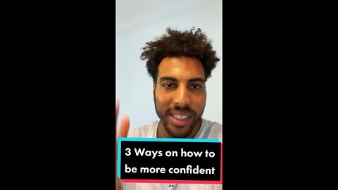 3 Ways on How to Be More Confident