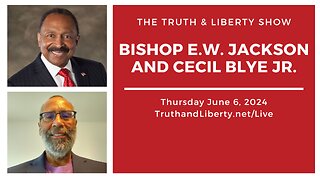 The Truth & Liberty Show with E.W. Jackson and Cecil Blye Jr.