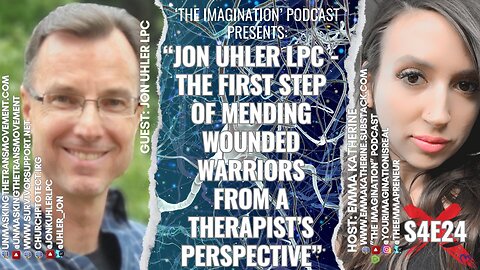 S4E24 | “Jon Uhler LPC - The First Step of Mending Wounded Warriors From a Therapist’s Perspective”