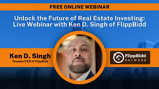 Unlock the Future of Real Estate Investing: Live Webinar with Ken D. Singh of FlippBidd (LIVE DEMO)