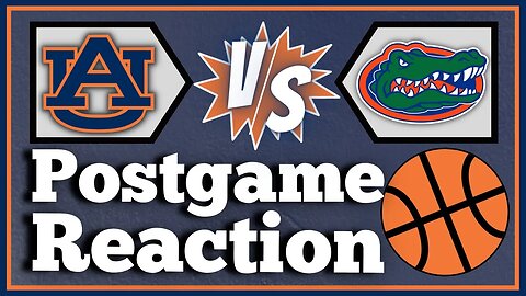 Auburn Basketball vs. Florida | POSTGAME REACTION LIVESTREAM