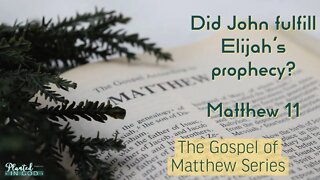 The Prophecy of Elijah to Come | Matthew 11