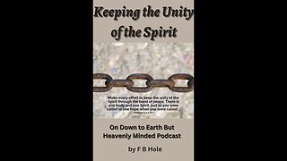 Keeping the Unity of the Spirit, by F B Hole, On Down to Earth But Heavenly Minded Podcast