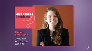 As Pessoas Inspiram - com Janaina Andretta Dieder