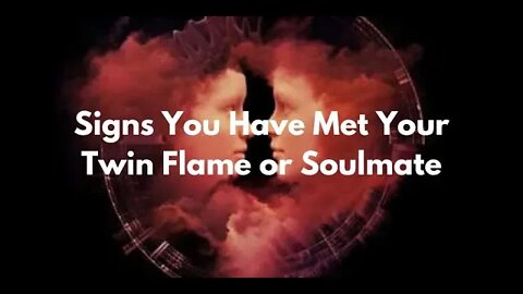 Signs You've Met Your Twin Flame or Soulmate - Soulmates and Twin Flames Signs