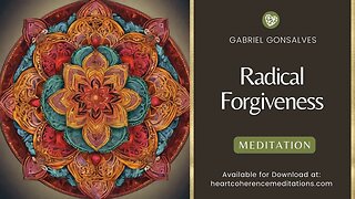 Radical Forgiveness (Day 14 of 21-Day Heart-Centered Meditation Experience)