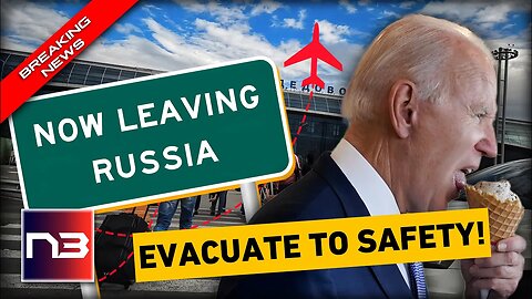 BREAKING: Joe Biden Orders Emergency Evacuation! US Citizens FLEE RUSSIA NOW!