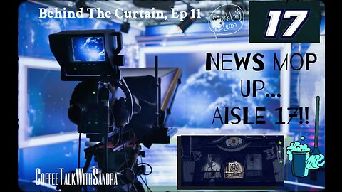 News Mop Up... Aisle 17! | Behind the Curtain | Sandra & George 9:00 pm EST
