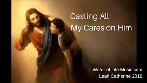 Casting All My Cares on Him