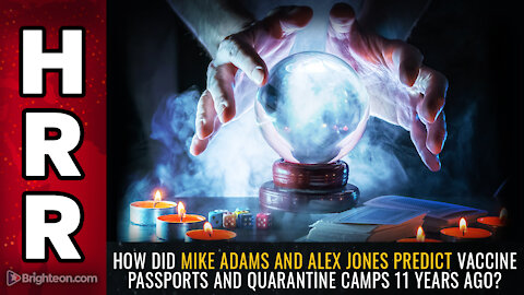 How did Mike Adams and Alex Jones predict vaccine passports and quarantine camps 11 years ago?